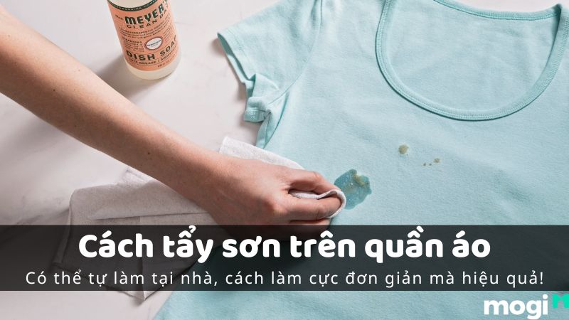 12+ Cách tẩy sơn trên quần áo tại nhà hiệu quả nhất!