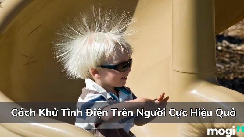 Bật Mí Cách Khử Tĩnh Điện Trên Người Hiệu Quả, Nhanh Chóng