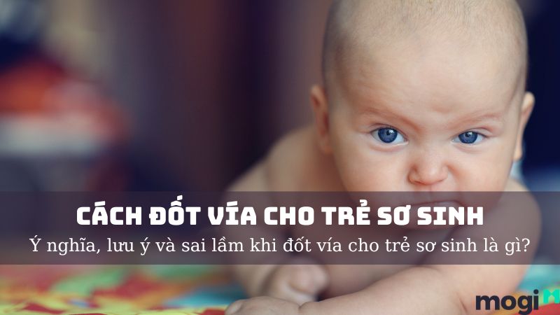 Cách Đốt Vía Cho Trẻ Sơ Sinh Và Các Sai Lầm Thường Gặp