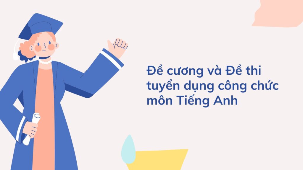 Đề cương và Đề thi tuyển dụng công chức môn Tiếng Anh