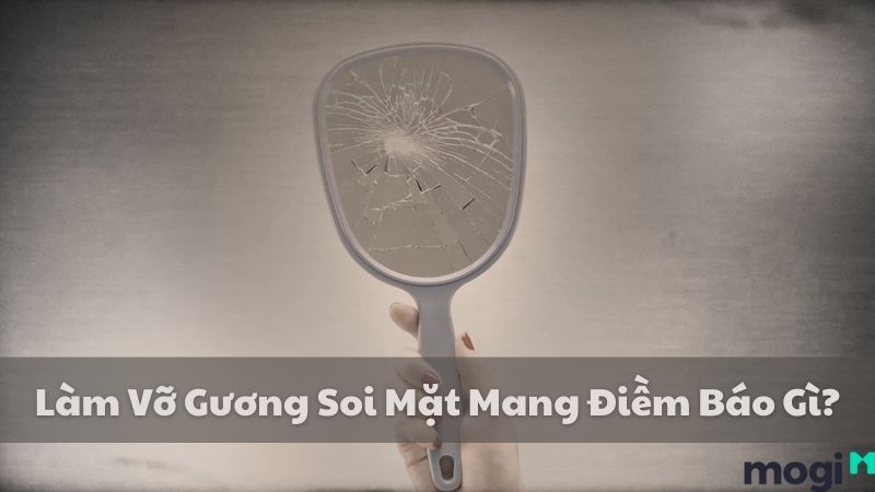 Làm Vỡ Gương Soi Mặt Có Phải Điềm Xui Không? Hóa Giải Ra Sao?