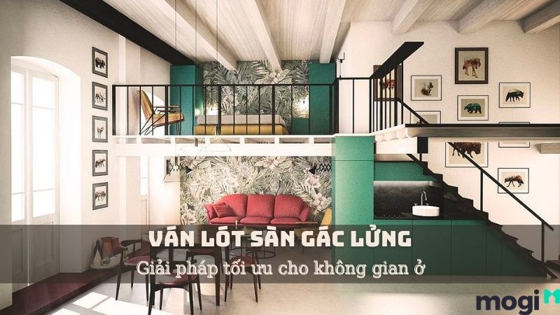 Ván Lót Sàn Gác Lửng Có Mấy Loại? Các Ưu Và Nhược Điểm?