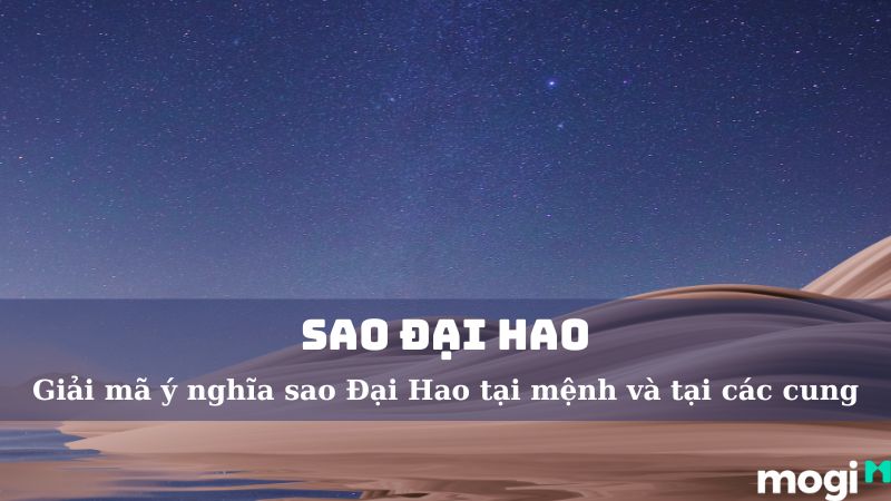 Ý Nghĩa Sao Đại Hao Tại Mệnh Và Tại Các Cung Khác