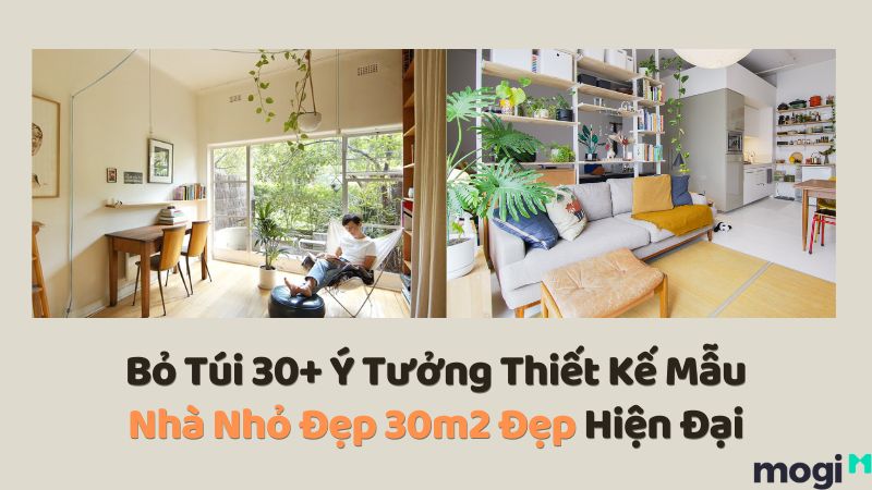 30+ Mẫu Nhà Nhỏ Đẹp 30m2 Thiết Kế Thông Minh, Tiện Nghi