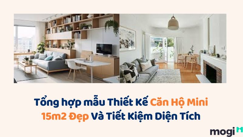 30+ Mẫu Thiết Kế Căn Hộ Mini 15m2 Đẹp Tiện Nghi, Tối Ưu Diện Tích