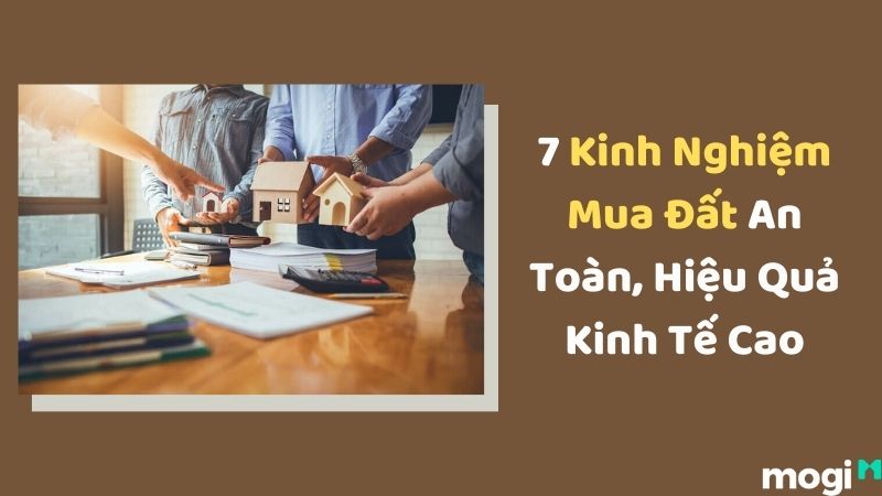 7 Kinh Nghiệm Mua Đất An Toàn Cho Những “Tấm Chiếu Mới”