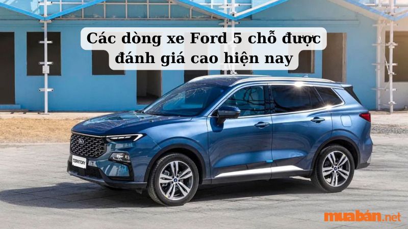 Điểm mặt các dòng xe Ford 5 chỗ được đánh giá cao hiện nay