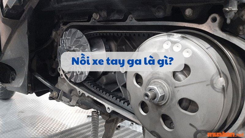 Nồi xe tay ga là gì? Khi nào cần thay mới?