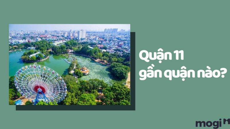 Quận 11 Tiếp Giáp Quận Nào? Quận 11 Có Bao Nhiêu Phường? 