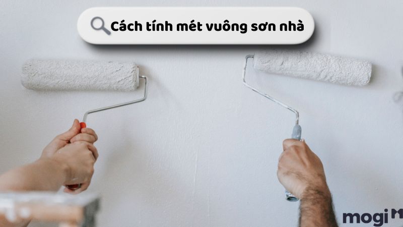 Cách Tính Mét Vuông Sơn Nhà Đơn Giản Mà Chuẩn Xác Nhất