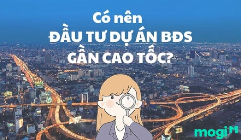 Có Nên Lựa Chọn Đầu Tư Dự Án Bất Động Sản Gần Cao Tốc