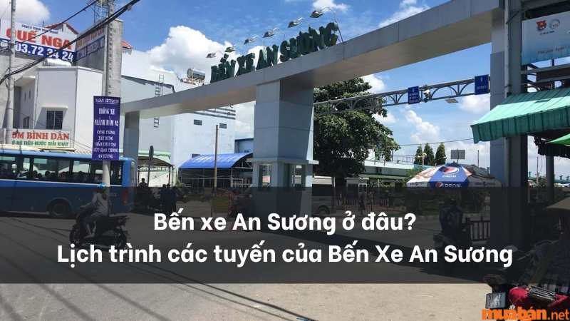 Bến xe An Sương ở đâu? Lịch trình các tuyến của Bến Xe An Sương