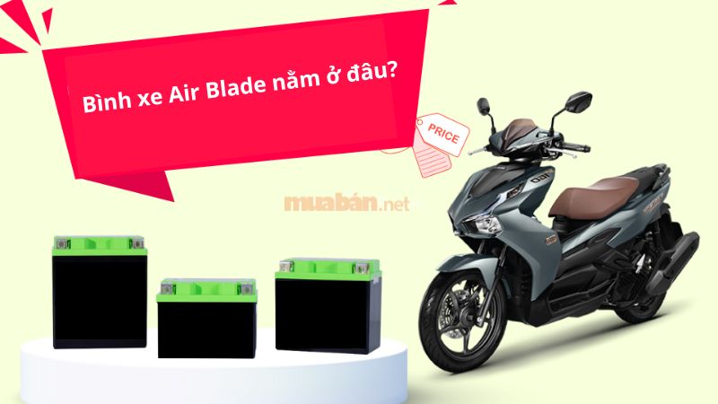 Bình xe Air Blade nằm ở đâu? Cách thay bình ắc quy đơn giản tại nhà