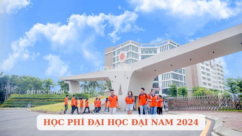 Cập nhật học phí Đại học Đại Nam chi tiết các ngành năm 2024