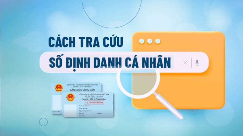 Hướng dẫn 3 cách tra cứu số định danh cá nhân nhanh nhất Hướng dẫn 3 cách tra cứu số định danh cá nhân nhanh nhất