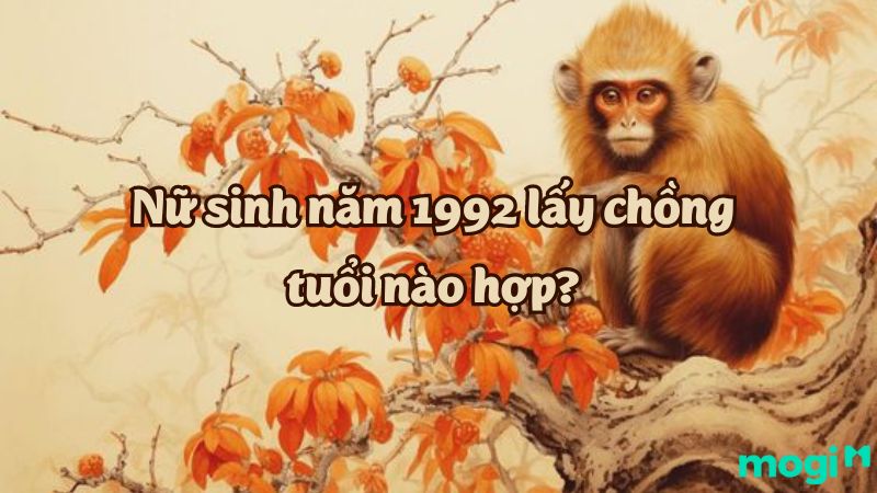 Nữ sinh năm 1992 lấy chồng tuổi nào hợp mệnh, hạnh phúc viên mãn