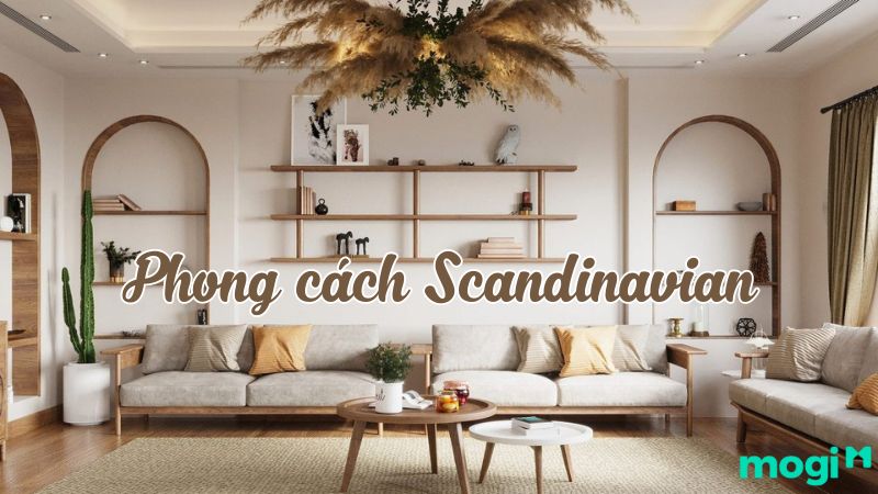 Phong cách scandinavian là gì? Các mẫu nội thất phong cách Bắc Âu ấn tượng năm 2024