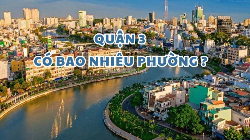 Quận 3 có bao nhiêu phường? Tiềm năng bất động sản quận 3