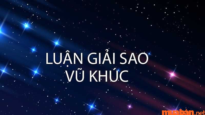 Sao Vũ Khúc là gì? Ý nghĩa sao Vũ Khúc ở từng cung trong lá số