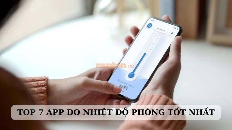 Tổng hợp 7 app đo nhiệt độ phòng bằng điện thoại tốt nhất hiện nay