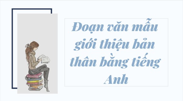 Đoạn văn giới thiệu về bản thân bằng Tiếng Anh hay nhất