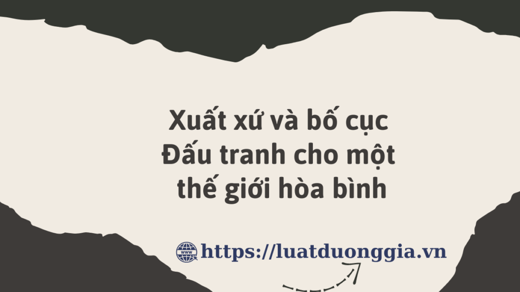 Xuất xứ và bố cục Đấu tranh cho một thế giới hòa bình